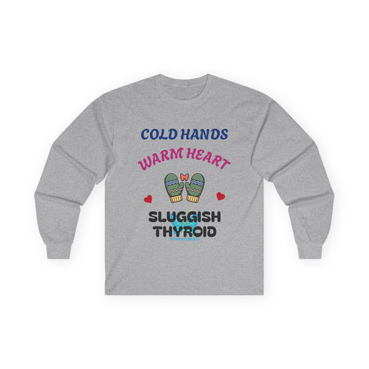 Cold Hands Warm Heart Unisex Long Sleeve Tee - Design Humorous - Laugh or Cry: I choose laugh! Funny Autoimmune Warrior, Fun apparel, unique gifts, Present, casual, soft, everyday, empower, survivor, cotton