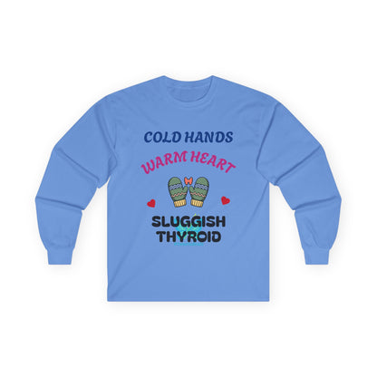 Cold Hands Warm Heart Unisex Long Sleeve Tee - Design Humorous - Laugh or Cry: I choose laugh! Funny Autoimmune Warrior, Fun apparel, unique gifts, Present, casual, soft, everyday, empower, survivor, cotton