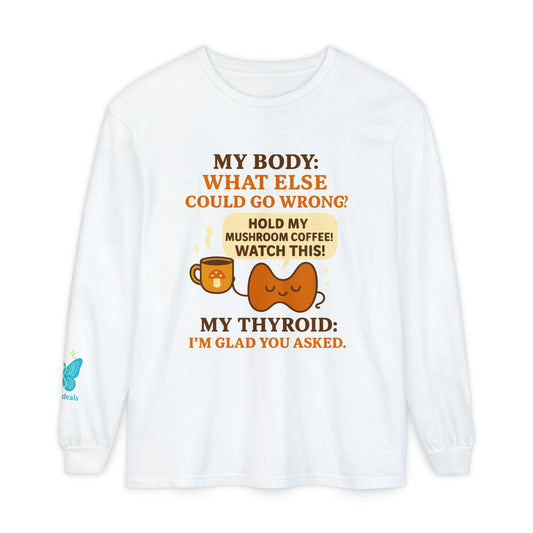 Hold my Mushroom Coffee Long Sleeve Tee Design Humorous - Laugh or Cry: I choose laugh! Funny Autoimmune Warrior, Fun apparel, unique gifts, Presents