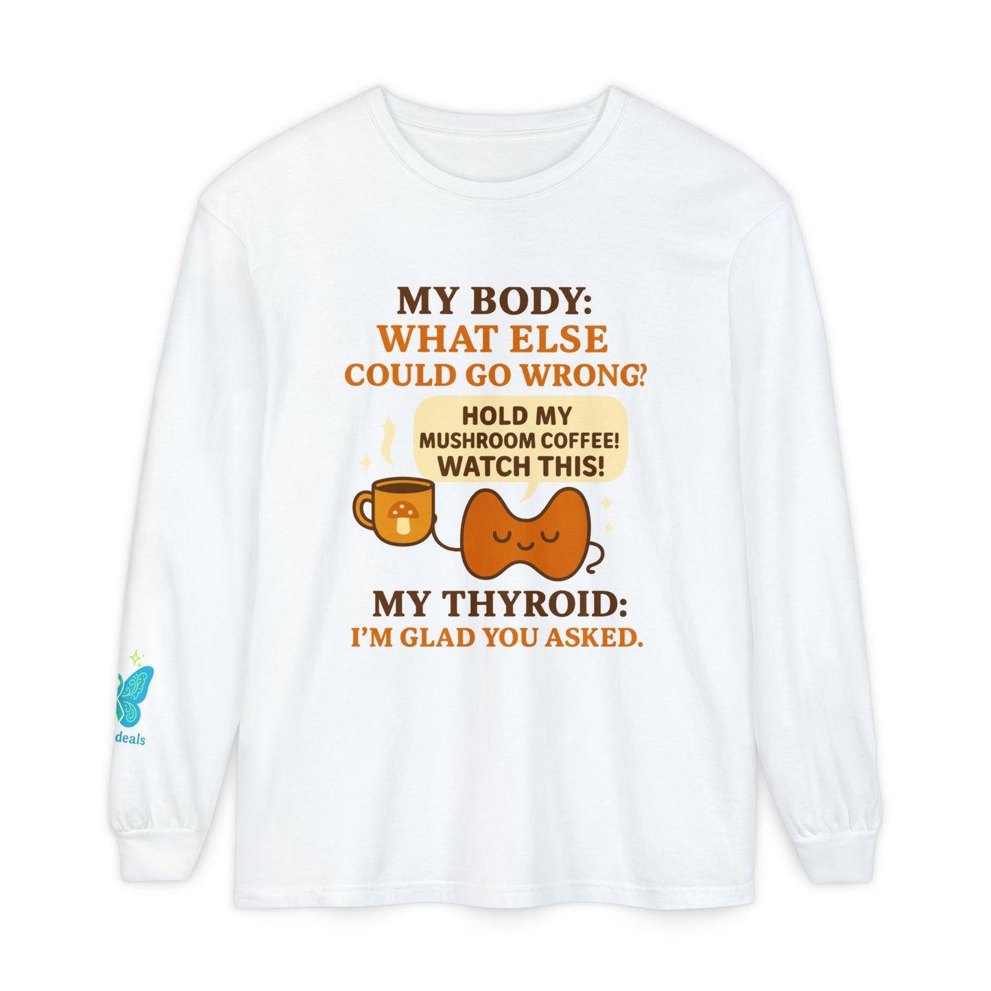 Hold my Mushroom Coffee Long Sleeve Tee Design Humorous - Laugh or Cry: I choose laugh! Funny Autoimmune Warrior, Fun apparel, unique gifts, Presents