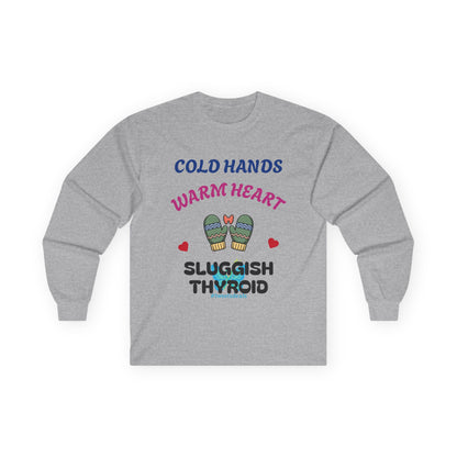 Cold Hands Warm Heart Unisex Long Sleeve Tee - Design Humorous - Laugh or Cry: I choose laugh! Funny Autoimmune Warrior, Fun apparel, unique gifts, Present, casual, soft, everyday, empower, survivor, cotton