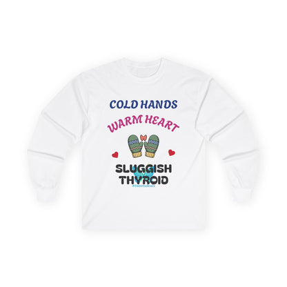 Cold Hands Warm Heart Unisex Long Sleeve Tee - Design Humorous - Laugh or Cry: I choose laugh! Funny Autoimmune Warrior, Fun apparel, unique gifts, Present, casual, soft, everyday, empower, survivor, cotton