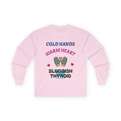 Cold Hands Warm Heart Unisex Long Sleeve Tee - Design Humorous - Laugh or Cry: I choose laugh! Funny Autoimmune Warrior, Fun apparel, unique gifts, Present, casual, soft, everyday, empower, survivor, cotton