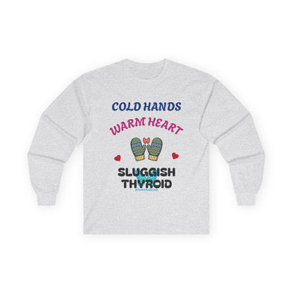 Cold Hands Warm Heart Unisex Long Sleeve Tee - Design Humorous - Laugh or Cry: I choose laugh! Funny Autoimmune Warrior, Fun apparel, unique gifts, Present, casual, soft, everyday, empower, survivor, cotton