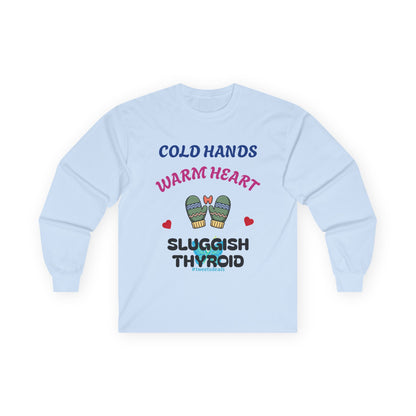 Cold Hands Warm Heart Unisex Long Sleeve Tee - Design Humorous - Laugh or Cry: I choose laugh! Funny Autoimmune Warrior, Fun apparel, unique gifts, Present, casual, soft, everyday, empower, survivor, cotton